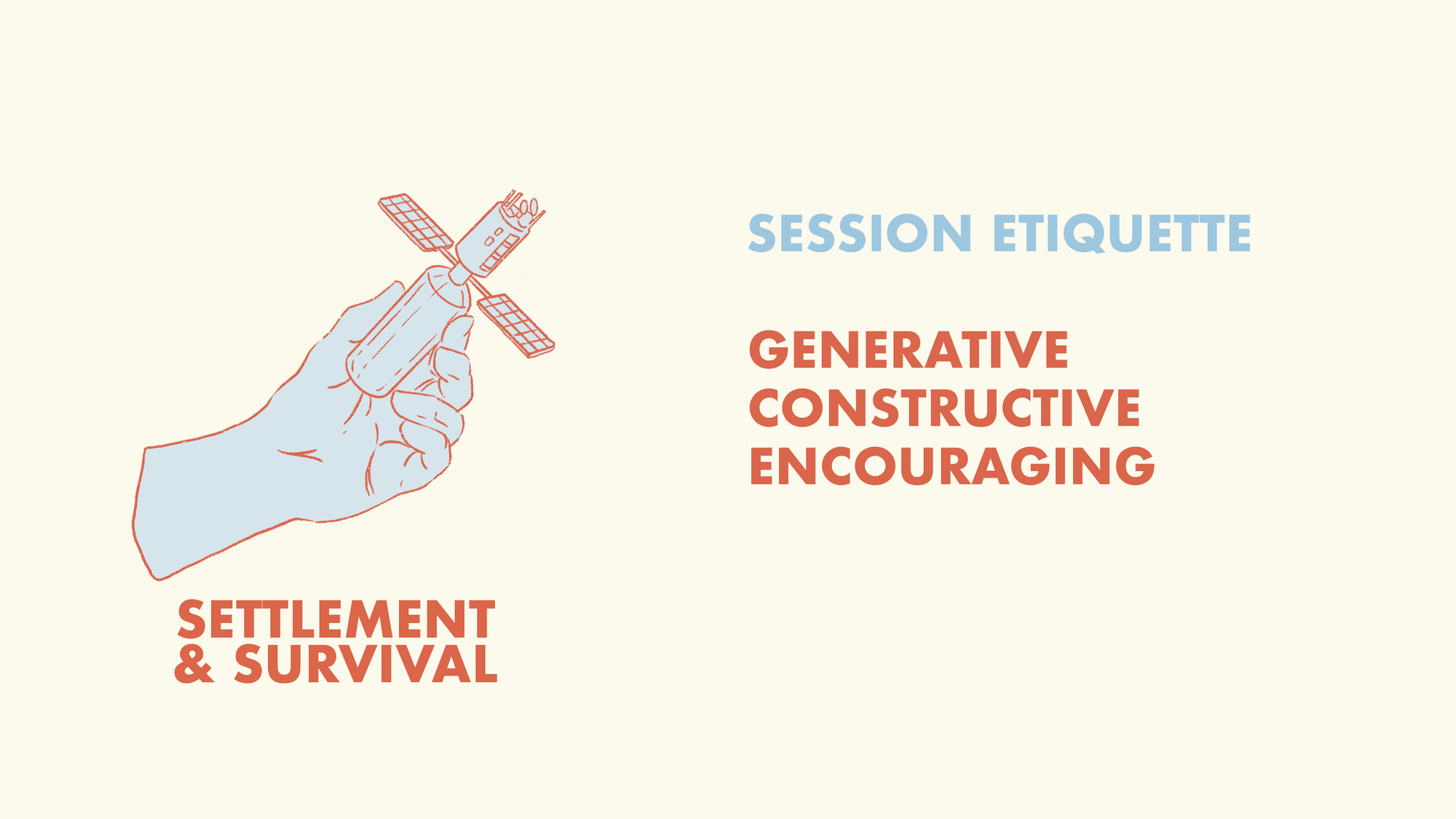 SESSION ETIQUETTE: Generative, Constructive, Encouraging