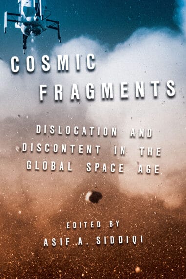 Cover of Cosmic Fragments: Dislocation and Discontent in the Global Space Age